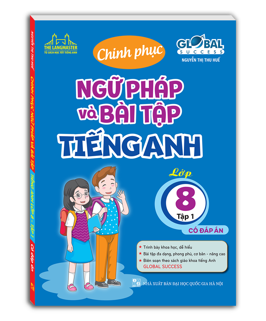 Global Success - Chinh Phục Ngữ Pháp Và Bài Tập Tiếng Anh Lớp 8 - Tập 1 - Có Đáp Án