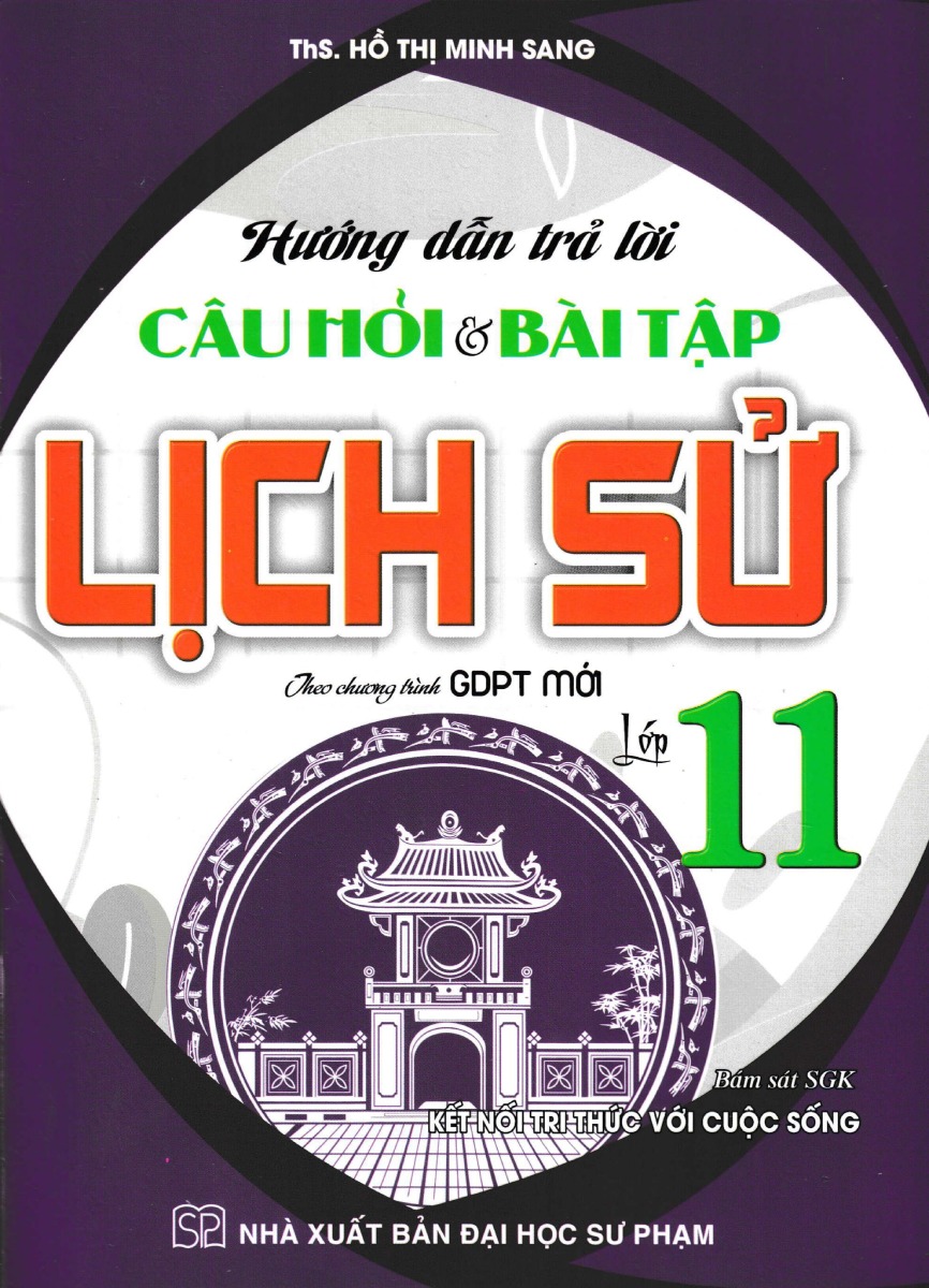 Hướng Dẫn Trả Lời Câu Hỏi Và Bài Tập Lịch Sử Lớp 11 (Kết Nối Tri Thức Với Cuộc Sống) _HA