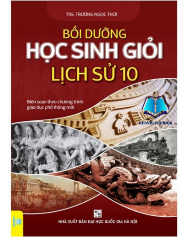 Sách - Bồi Dưỡng Học Sinh Giỏi Lịch Sử 10 (Theo chương trình GDPT mới)