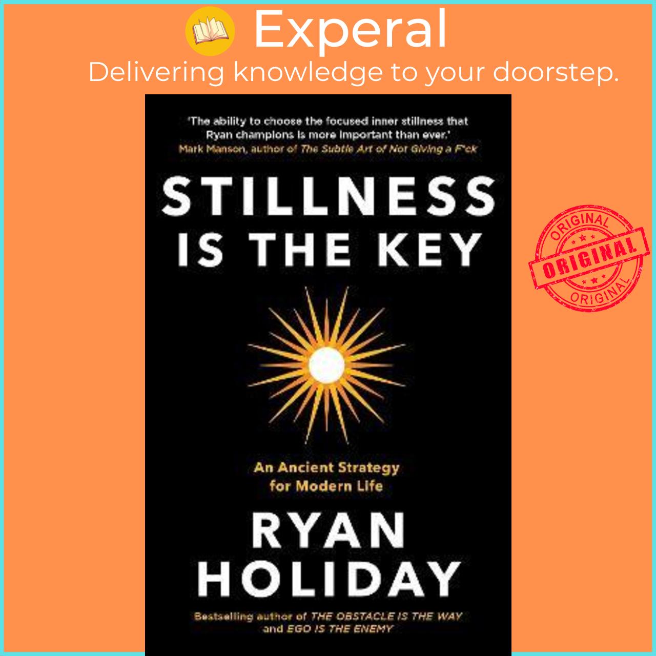 Sách - Stillness is the Key : An Ancient Strategy for Modern Life by Ryan Holiday (UK edition, paperback)