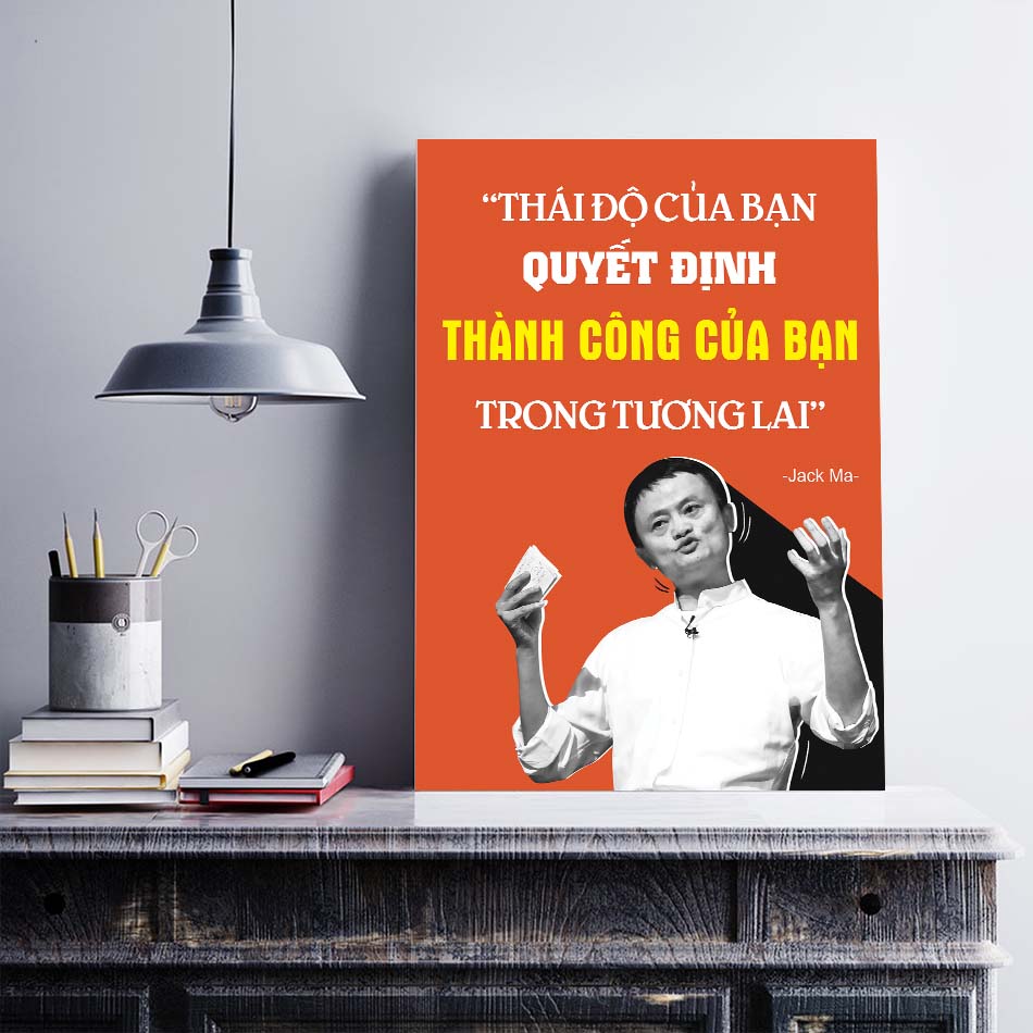 Tranh động lực trang trí văn phòng làm việc  - Thái độ của bạn quyết định thành công của bạn trong tương lai (Jack Ma) - DL008