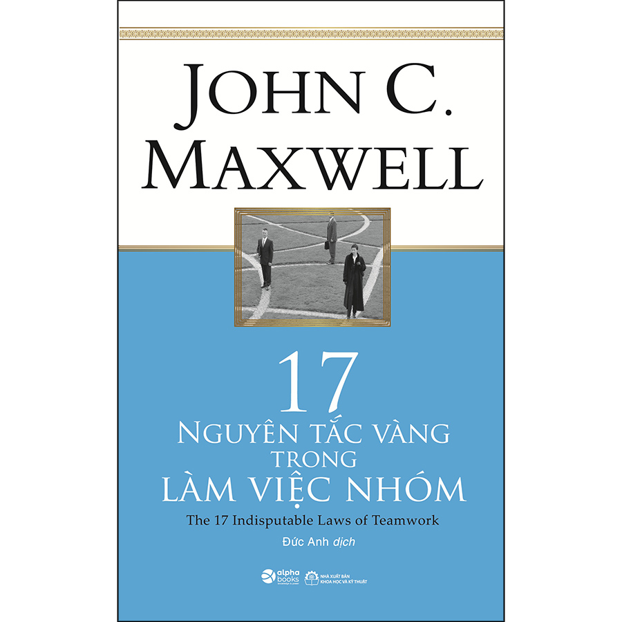 17 Nguyên Tắc Vàng Trong Làm Việc Nhóm (*** Sách Bản Quyền ***)