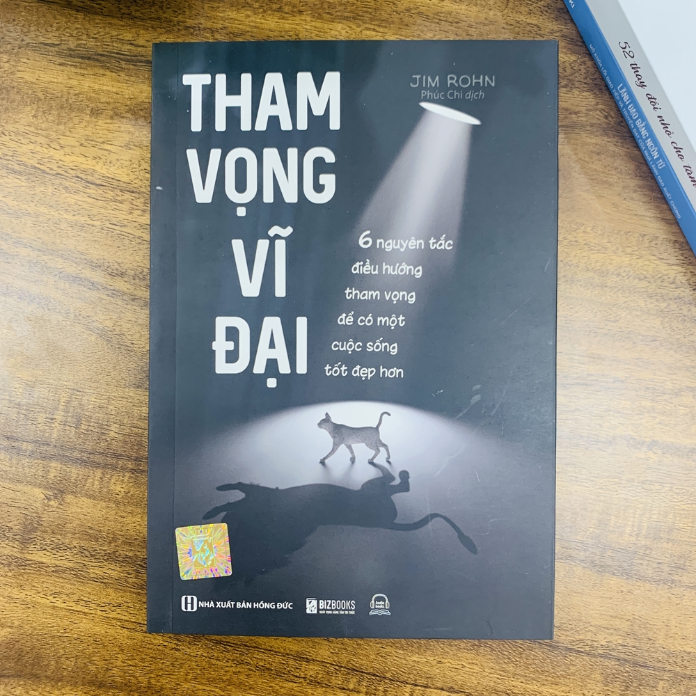 Tham Vọng Vĩ Đại - 6 Nguyên Tắc Điều Hướng Tham Vọng Để Có Một Cuộc Sống Tốt Đẹp Hơn