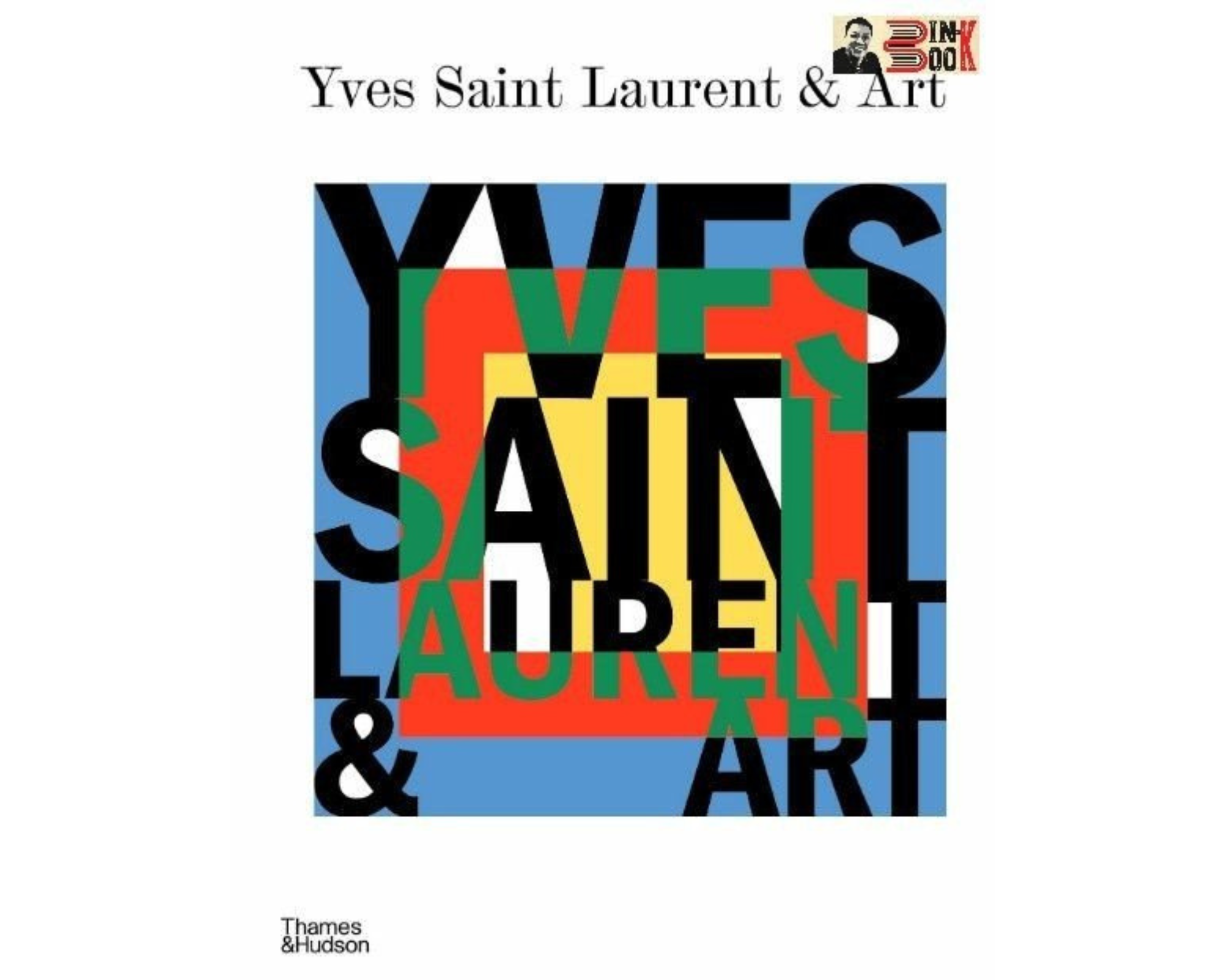 YV.E. S SAINT LA. R. ENT AND ART – Mouna Mekour, Stephan Janson và Madison Cox – Alphabooks – NXB Thames & Hudson