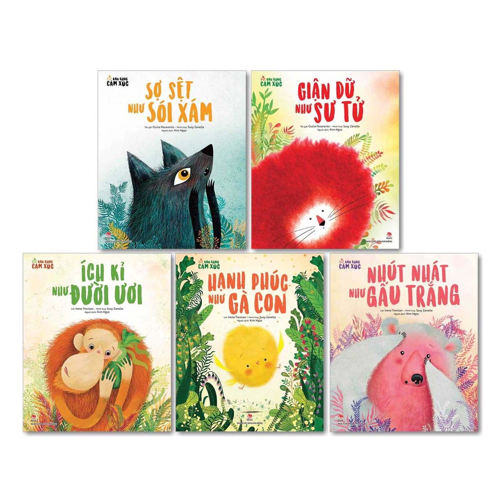 COMBO KHU RỪNG CẢM XÚC : Hạnh phúc như Gà Con, Giận dữ như Sư Tử, Sợ sệt như Sói Xám, Nhút nhát như Gấu Trắng, Ích kỉ như Đười Ươi – Giulia Pesavento, Susy Zanella - Kim Ngọc dịch - Nxb Kim Đồng