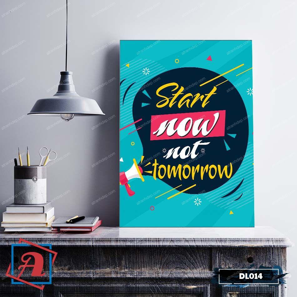 Tranh động lực trang trí văn phòng làm việc - Start Now, Not Tomorrow - DL014