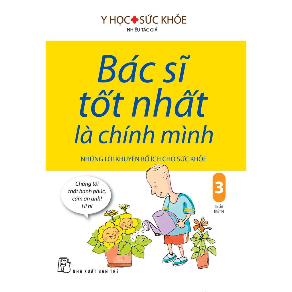 Sách-Bác Sĩ Tốt Nhất Là Chính Mình: Những Lời Khuyên Bổ ÍCh Cho Sức Khỏe (Tập 03)