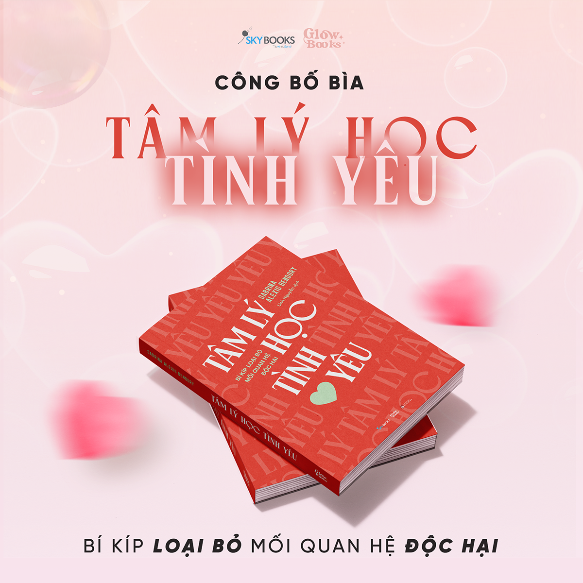 Tâm Lý Học Tình Yêu - Bí Kíp Loại Bỏ Mối Quan Hệ Độc Hại