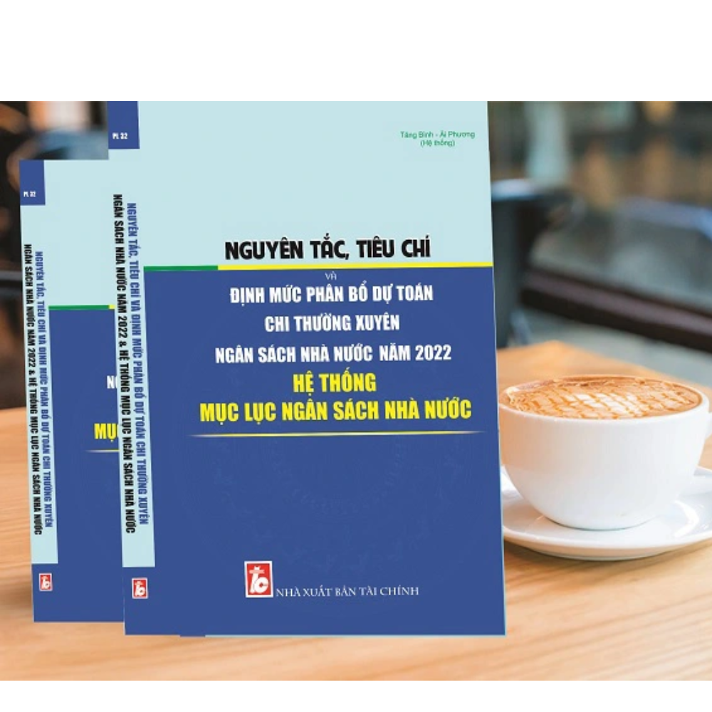 Nguyên Tắc, Tiêu Chí Và Định Mức Phân Bổ Dự Toán Chi Thường Xuyên Ngân Sách Nhà Nước Năm 2022 & Hệ Thống Mục Lục Ngân Sách Nhà Nước