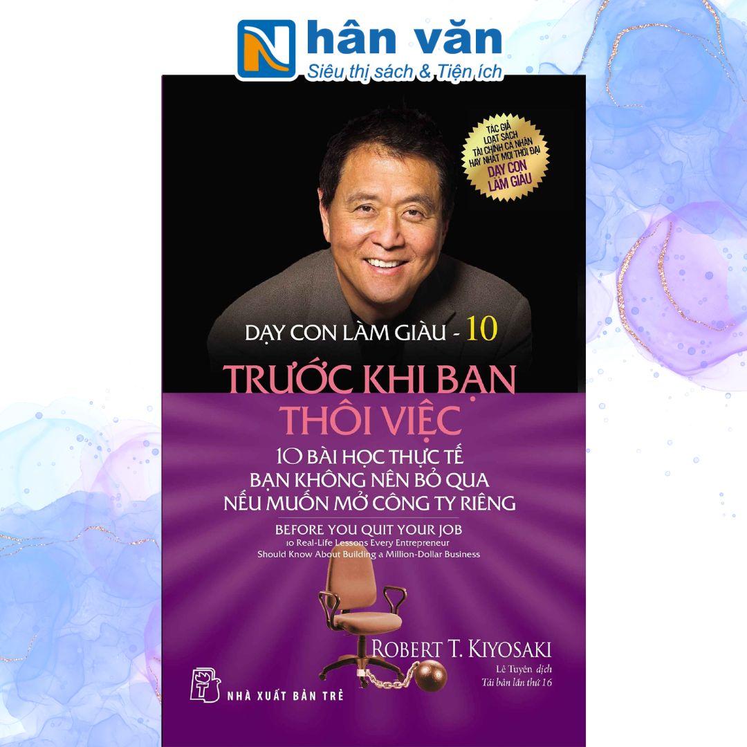 Sách Dạy Con Làm Giàu 10 – Trước Khi Bạn Thôi Việc