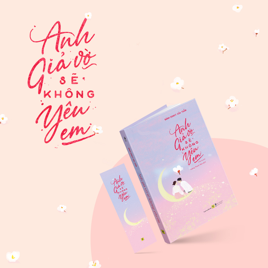 Anh Giả Vờ Sẽ Không Yêu Em (Tặng Kèm 01 Bookmark)