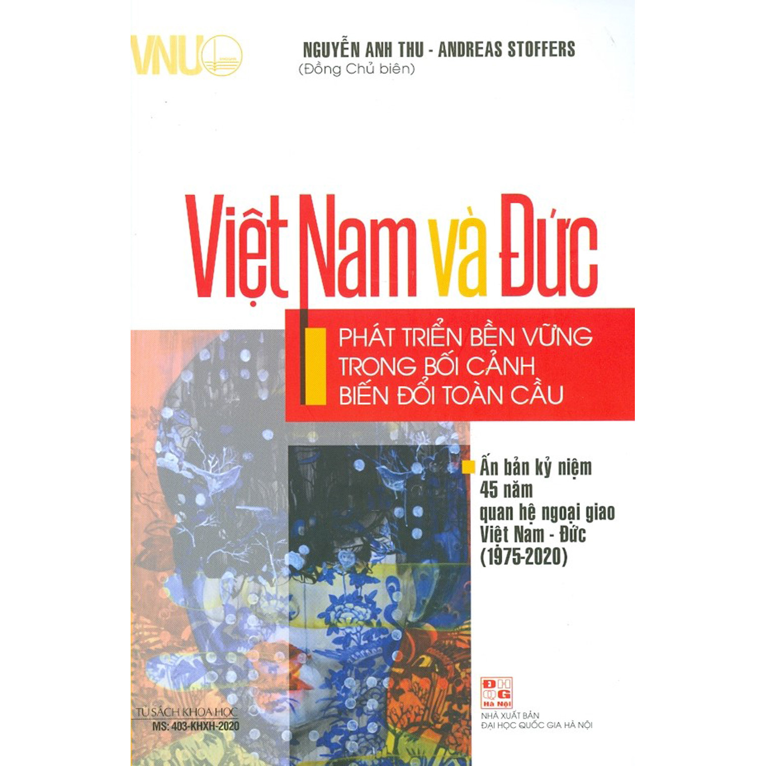 Việt Nam Và Đức - Phát Triển Bền Vững Trong Bối Cảnh Biến Đổi Toàn Cầu - Ấn Bản Kỷ Niệm 45 Năm Quan Hệ Ngoại Giao Việt Nam - Đức (1975-2020)