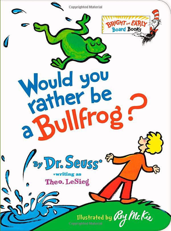 Would You Rather Be A Bullfrog? (Bright & Early Board Books)