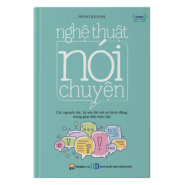 Nghệ Thuật Nói Chuyện - Các Nguyên Tắc, Kỹ Xảo Lời Nói Và Hành Động Trong Giao Tiếp Hiện Đại