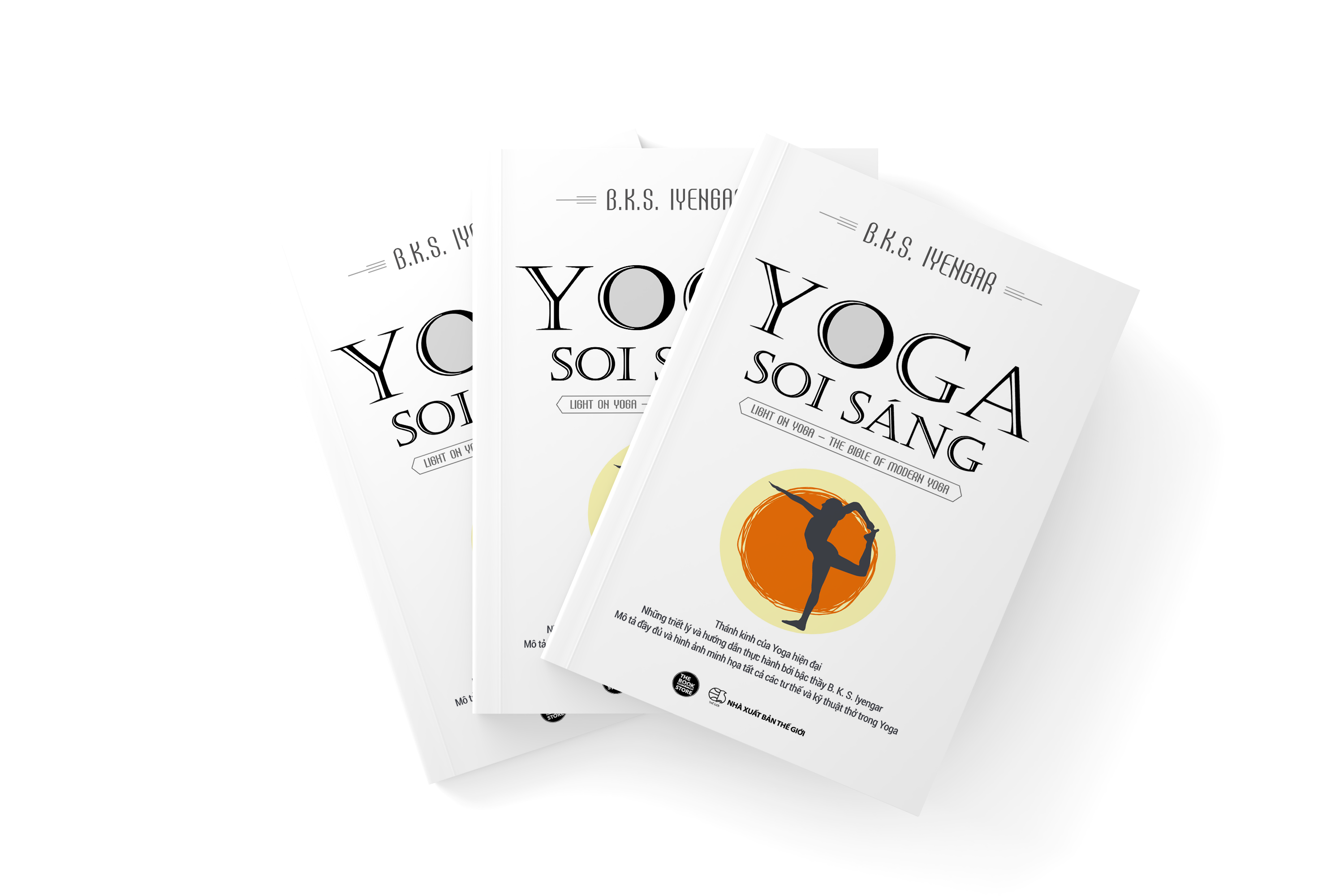 YOGA SOI SÁNG: Thánh Kinh Của Yoga Hiện Đại - Những Triết Ký Và Hướng Dẫn Thực Hành Bởi Bậc Thầy B. K. S. Iyengar