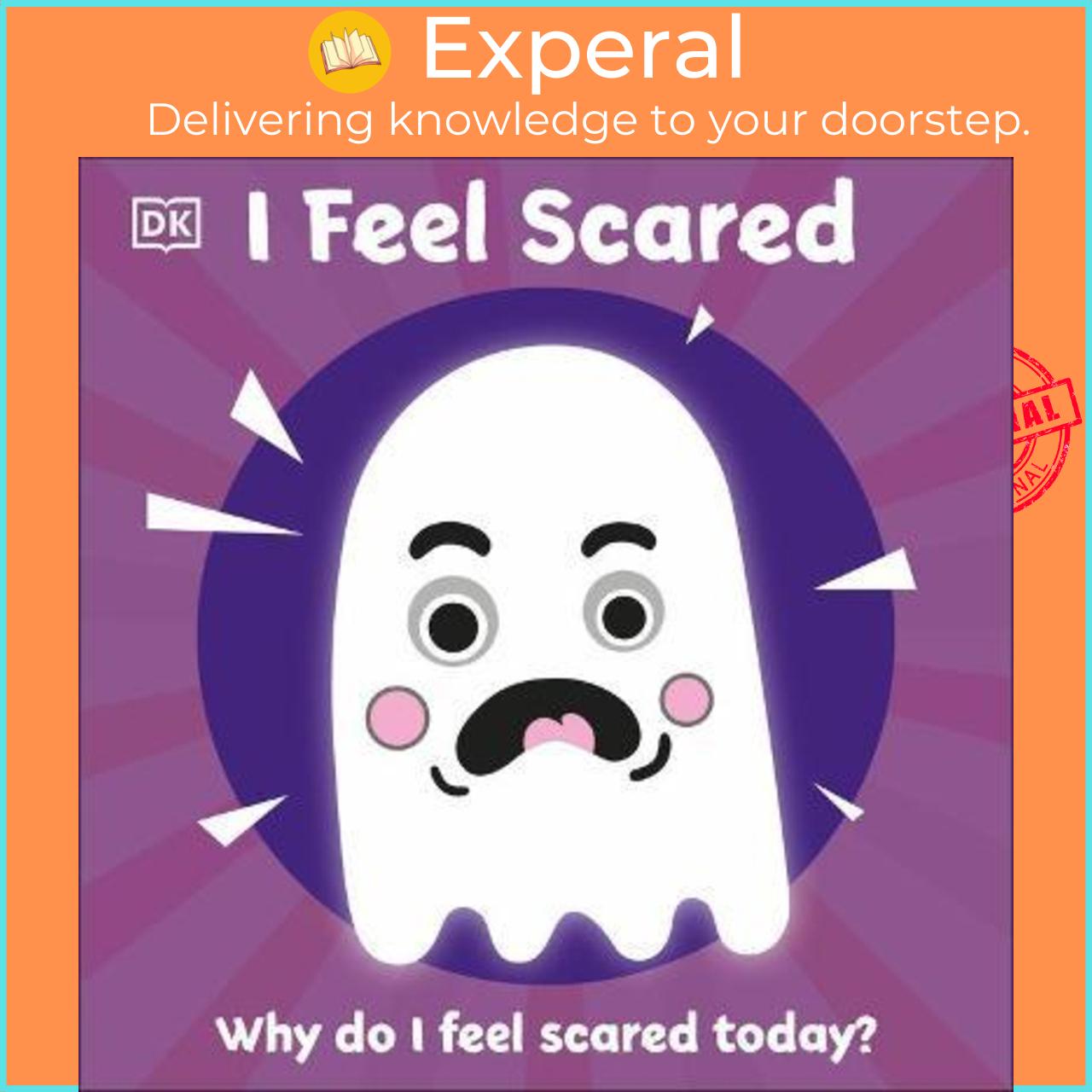 Sách - I Feel Scared : Why Do I Feel Scared Today? by Dk