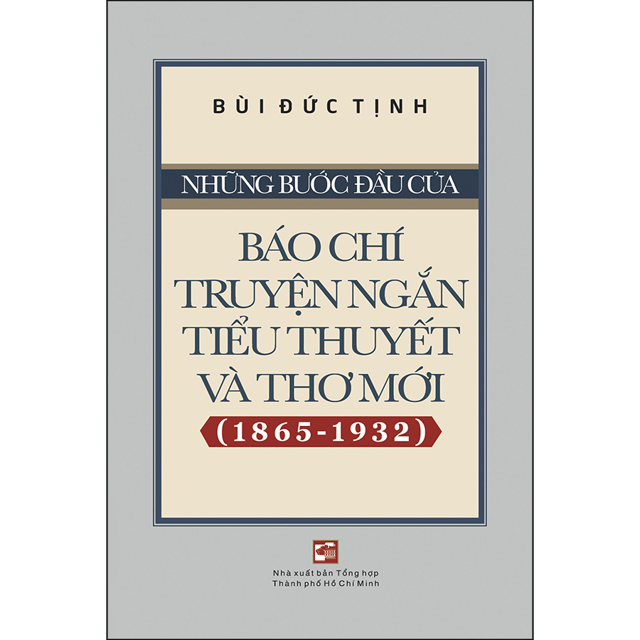 Những Bước Đầu Của Báo Chí Truyện Ngắn, Tiểu Thuyết Và Thơ Mới (1865-1932)