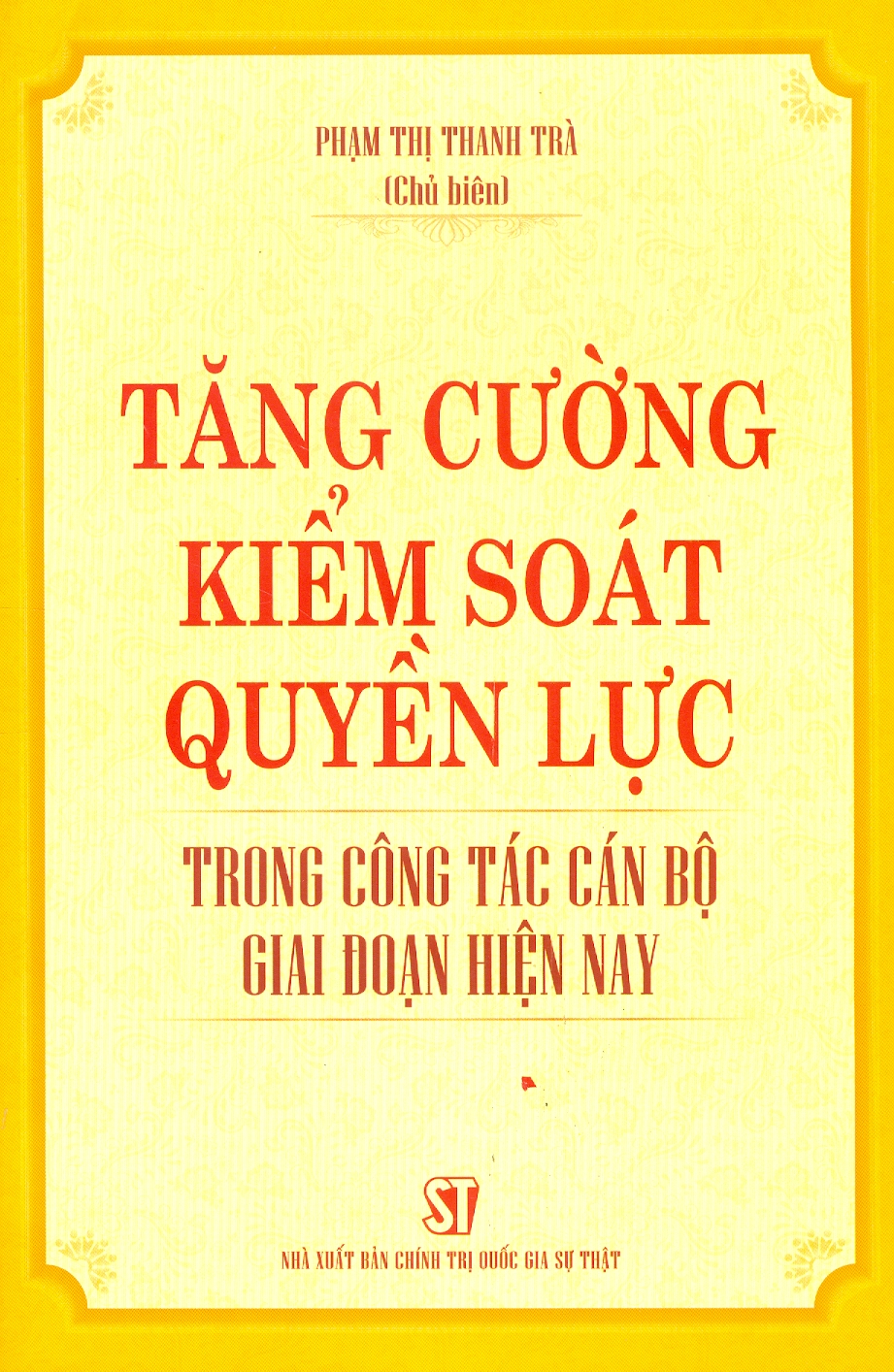 Tăng Cường Kiểm Soát Quyền Lực Trong Công Tác Cán Bộ Giai Đoạn Hiện Nay