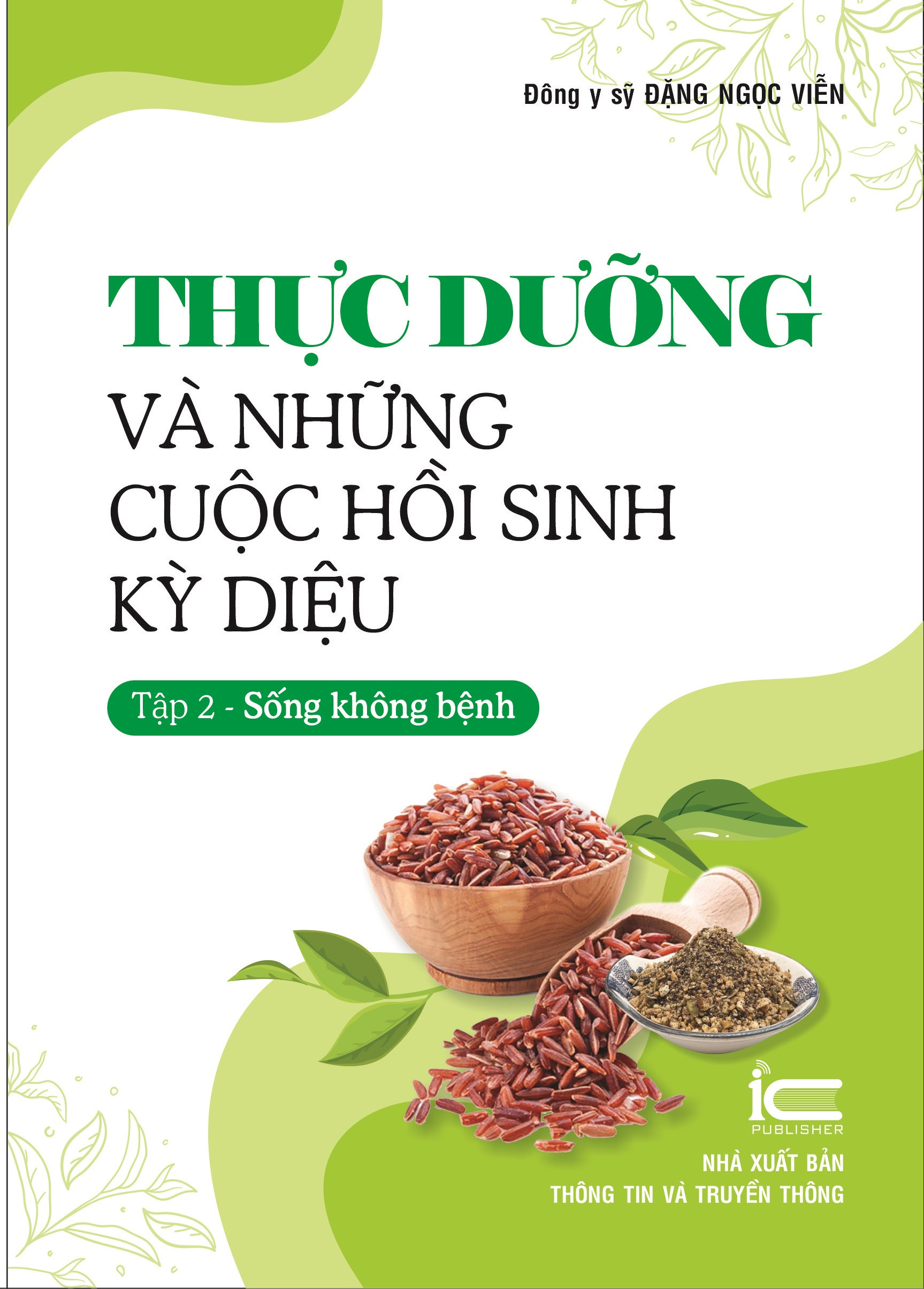 Thực Dưỡng Và Những Cuộc Hồi Sinh Kỳ Diệu - Tập 2 - Đông y sỹ Đặng Ngọc Viễn -