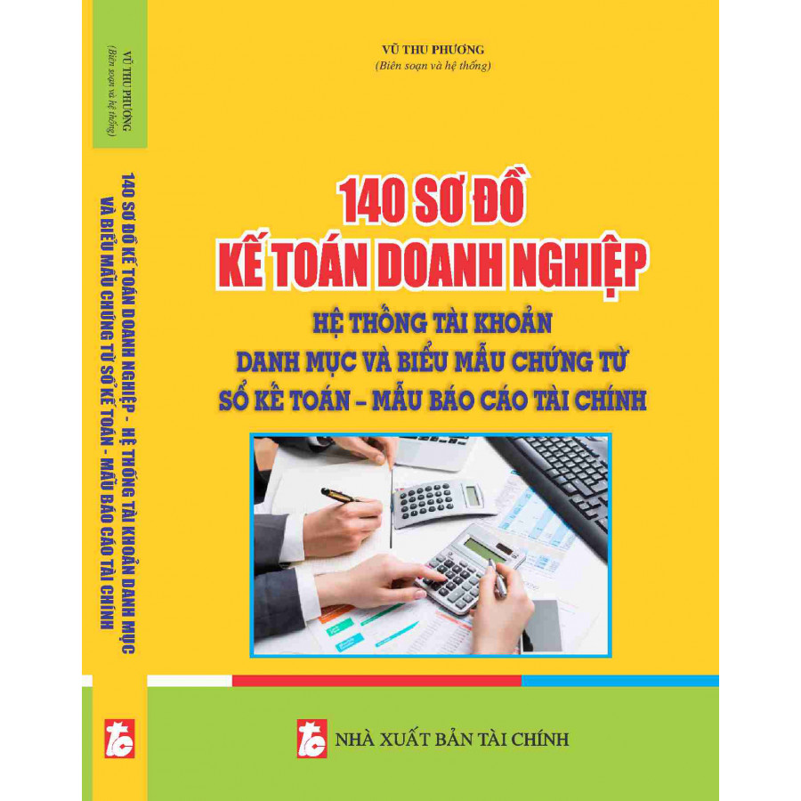 140 sơ đồ kế toán doanh nghiệp - Hệ thống tài khoản, danh mục và biểu mẫu chứng từ - sổ kế toán - mẫu báo cáo tài chính (Năm 2015)