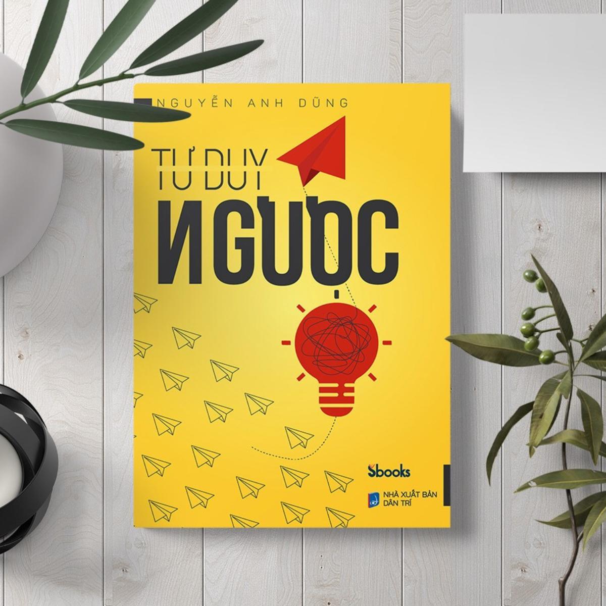 Sách - Tư Duy Ngược (Nguyễn Anh Dũng) - Sbooks