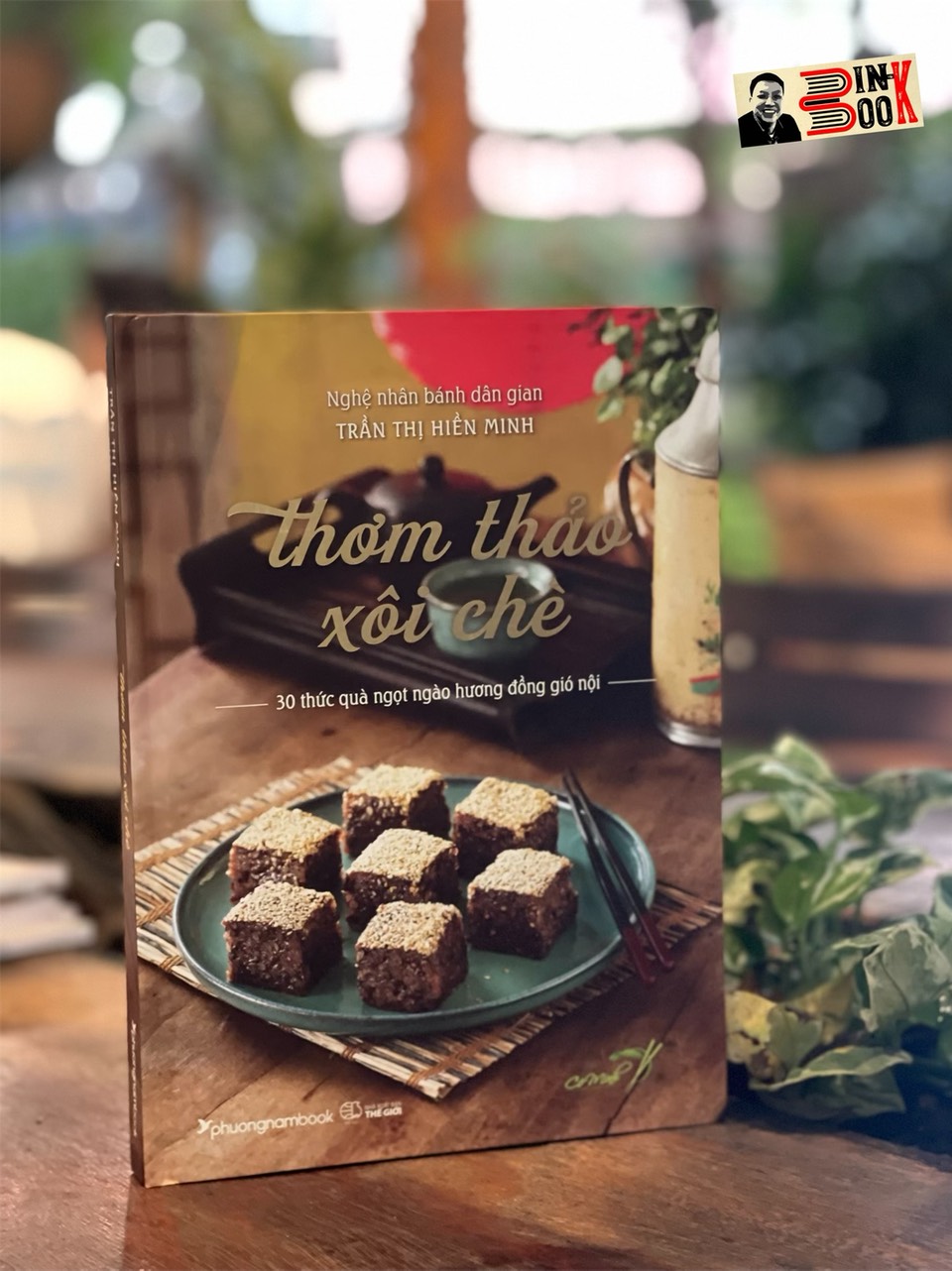 THƠM THẢO XÔI CHÈ – 30 thức quà ngọt ngào hương đồng gió nội – Nghệ nhân bánh dân gian Trần Thị Hiền Minh – Phương Nam Book – NXB Thế Giới