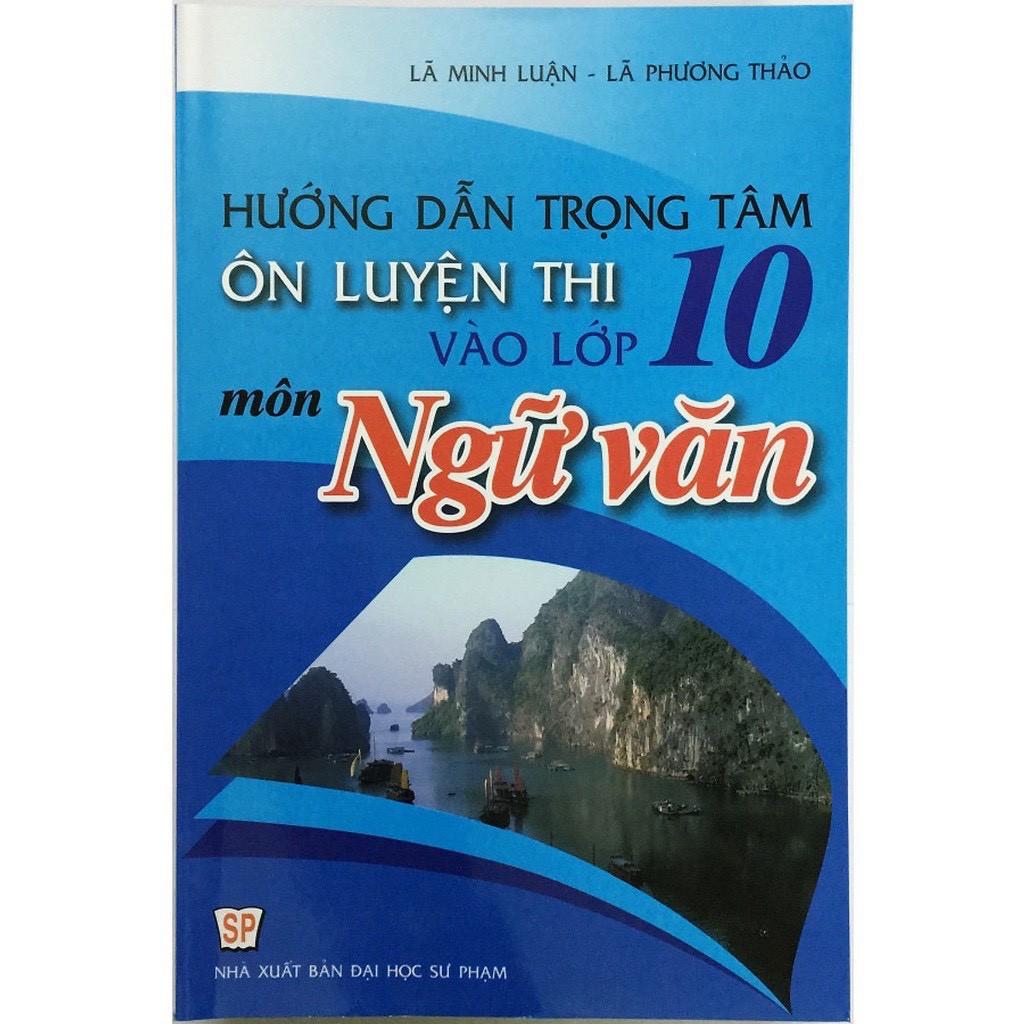 Sách - Hướng dẫn trọng tâm Ôn luyện thi vào lớp 10 môn Ngữ văn