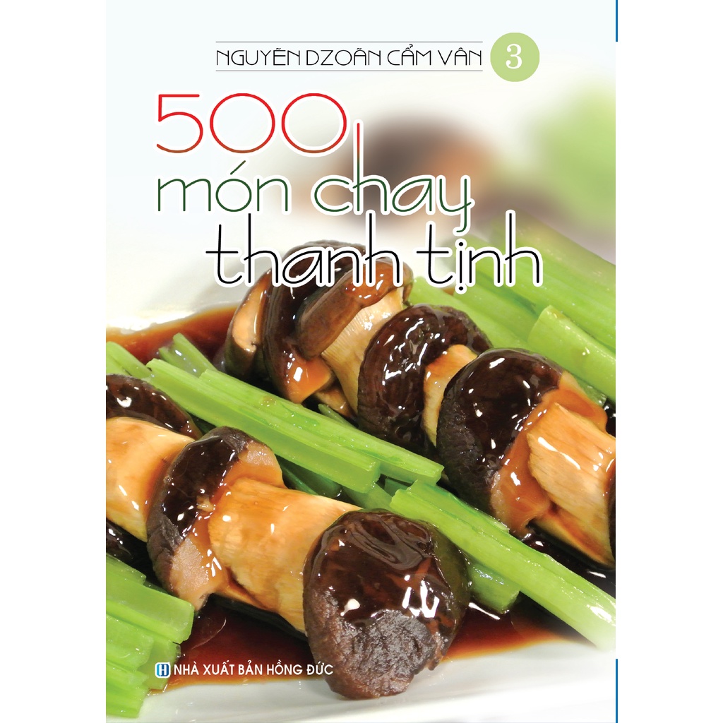 Bộ 500 Món Chay Thanh Tịnh Nguyễn Dzoãn Cẩm Vân Tái Bản