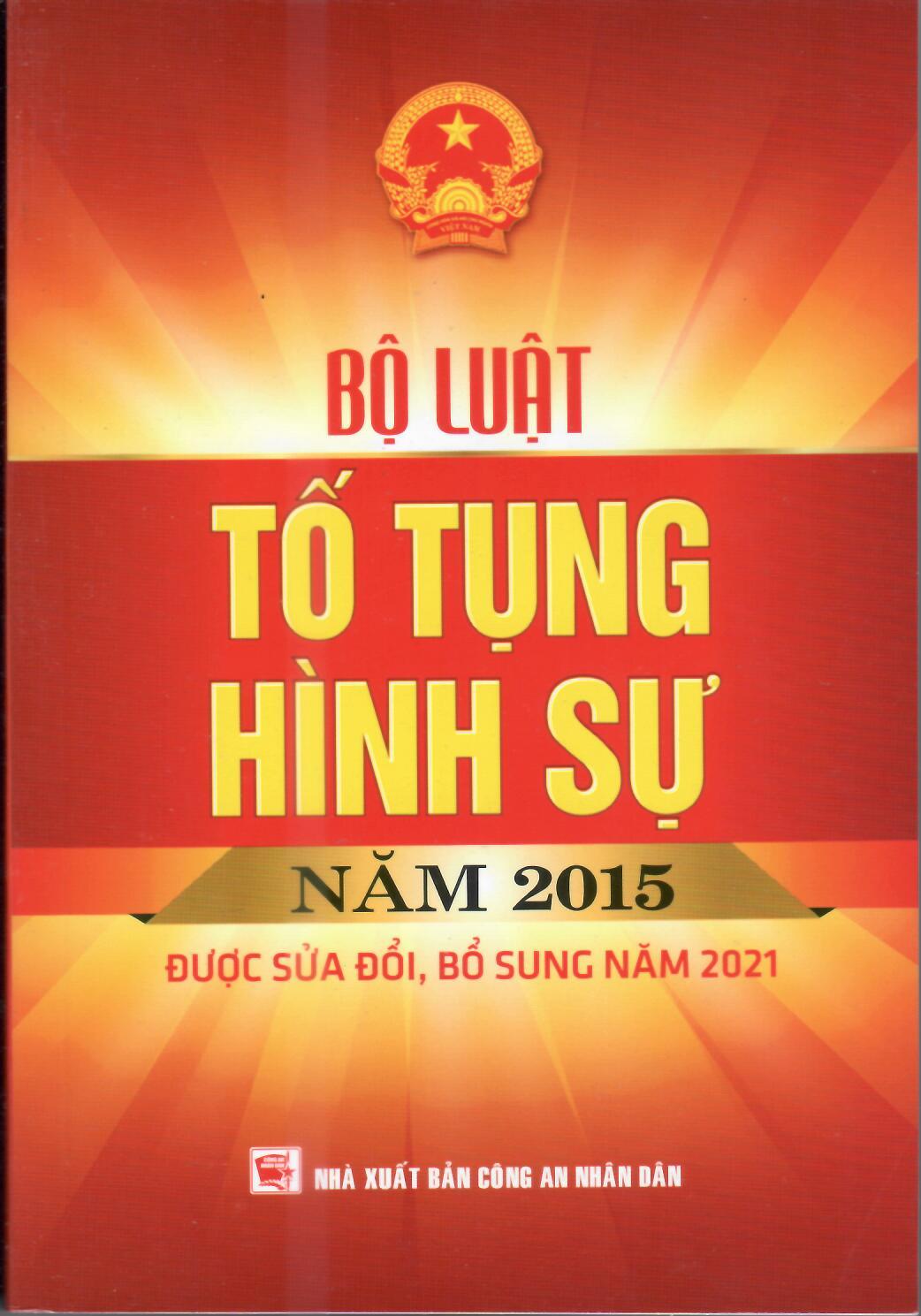 BỘ LUẬT TỐ TỤNG HÌNH SỰ 2015 (SỬA ĐỔI, BỔ SUNG 2021) - HIỆN HÀNH