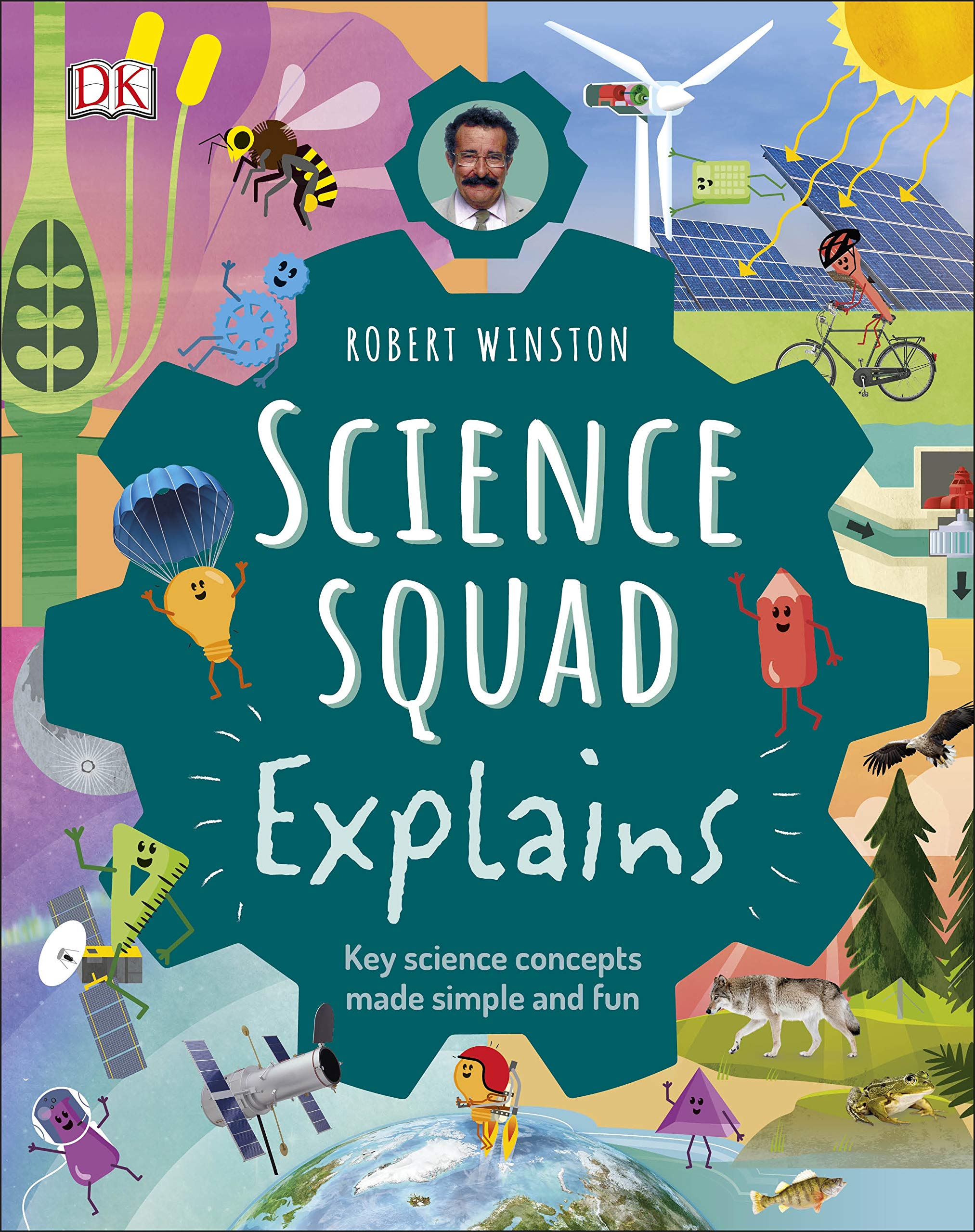 Robert Winston Science Squad Explains: Key Science Concepts Made Simple And Fun (Science Squad/The Steam Team)