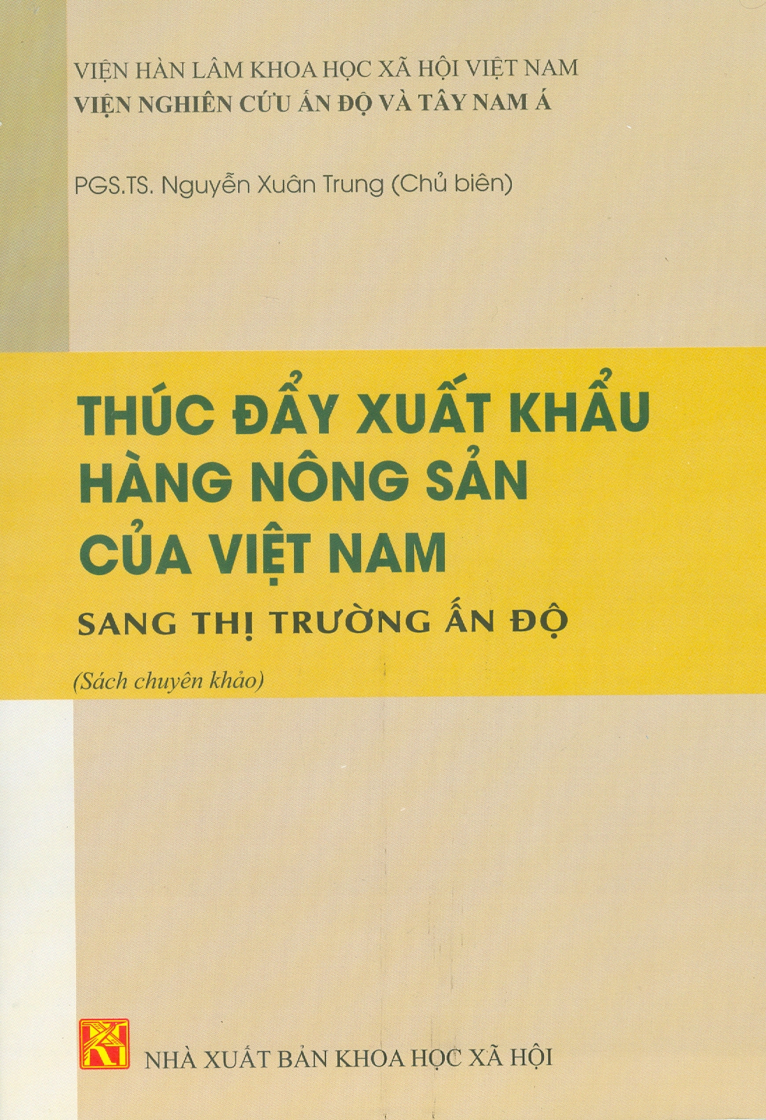 Thúc Đẩy Xuất Khẩu Hàng Nông Sản Của Việt Nam Sang Thị Trường Ấn Độ (Sách chuyên khảo) -  PGS. TS. Nguyễn Xuân Trung chủ biên