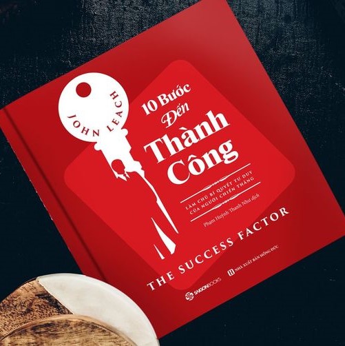 10 bước đến thành công: Làm chủ bí quyết tư duy của người chiến thắng (The Success Factor) - Tác giả: John Leach