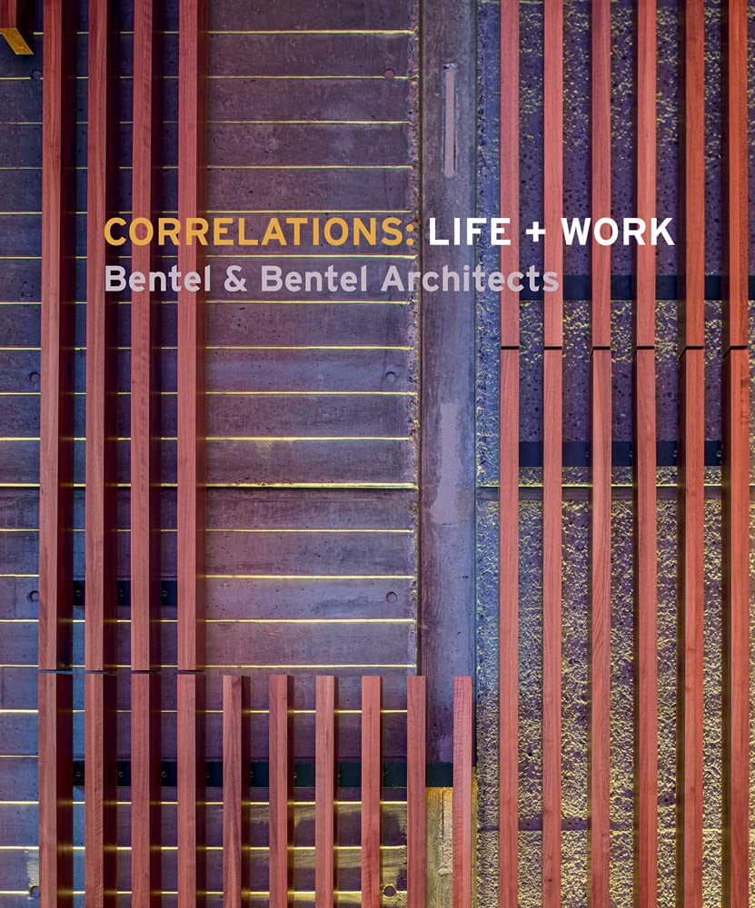 Correlations : Life + Work, Bentel And Bentel Architects (H)