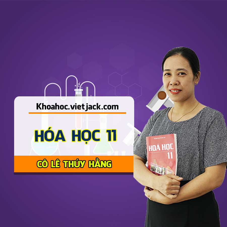 Hóa Học lớp 11 - cô Lê Thúy Hằng