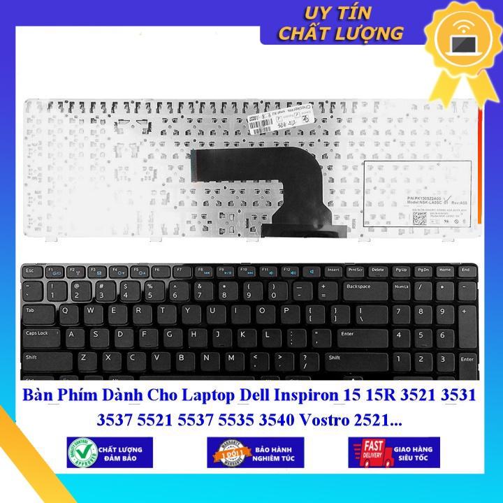 Bàn Phím dùng cho Laptop Dell Inspiron 15 15R 3521 3531 3537 5521 5537 5535 3540 Vostro 2521  - Hàng Nhập Khẩu New Seal