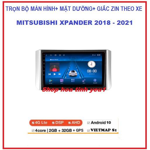 Màn hình android cho các dòng xe MITSUBISHI XPANDER 2018-2021 Lắp Sim 4G hoặc kết nối wifi kèm mặt dưỡng và GIẮC ZIN