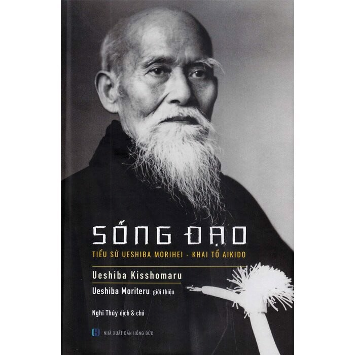 Hình ảnh SỐNG ĐẠO - TIỂU SỬ UESHIBA MORIHEI - KHAI TỔ  MÔN PHÁI AIKIDO