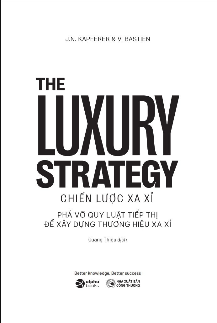 The Luxury Strategy: Chiến Lược Xa Xỉ - Phá Vỡ Quy Luật Tiếp Thị Để Xây Dựng Thương Hiệu Xa Xỉ - Nhiều tác giả - (bìa mềm)