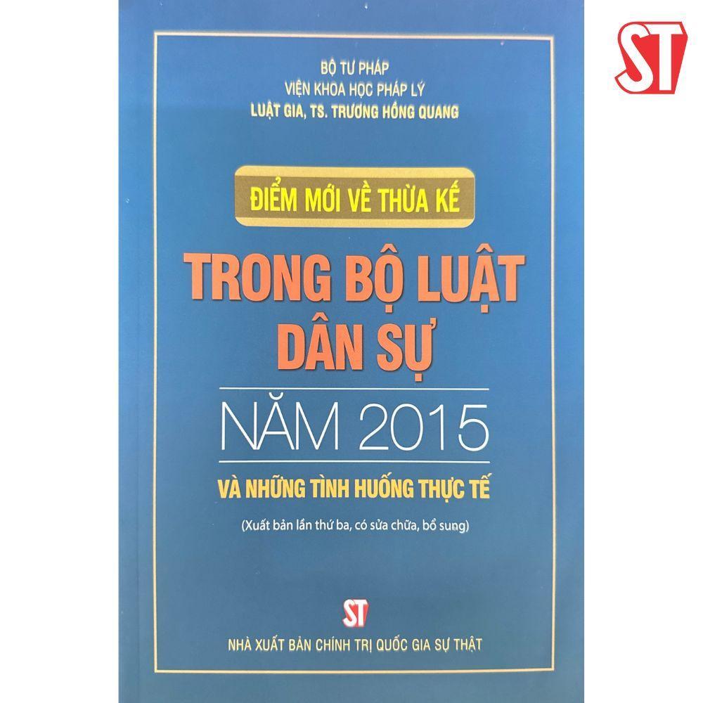 Sách - Điểm Mới Về Thừa Kế Trong Bộ Luật Dân Sự Năm 2015 Và Những Tình Huống Thực Tế - NXB Chính Trị Quốc Gia