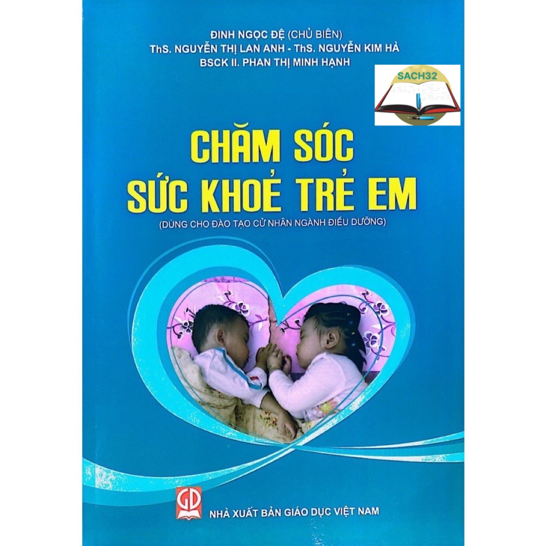 Chăm Sóc Sức Khỏe Trẻ Em ( Dùng cho đào tạo cử nhân nghành điều dưỡng)