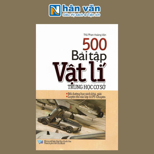 500 Bài Tập Vật Lí Trung Học Cơ Sở (Dùng Cho Các Bộ SGK Hiện Hành)