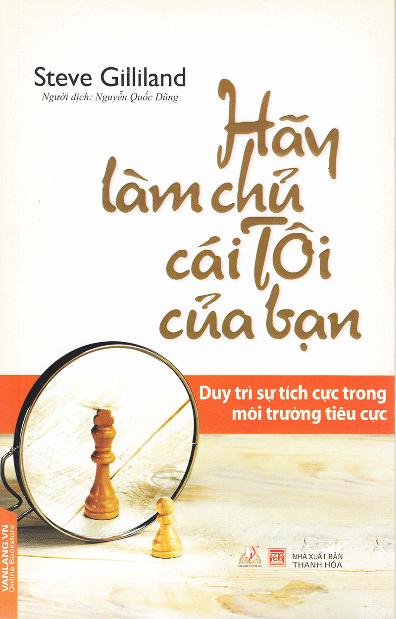 Hãy Làm Chủ Cái Tôi Của Bạn - Steve Gilliland - Vanlangbooks