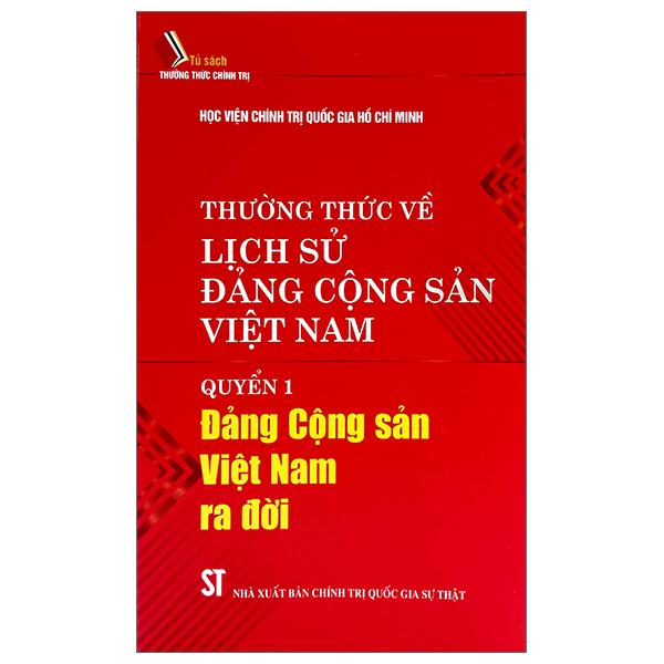 Thường Thức Về Lịch Sử Đảng Cộng Sản Việt Nam - Quyển 1: Đảng Cộng Sản Việt Nam Ra Đời