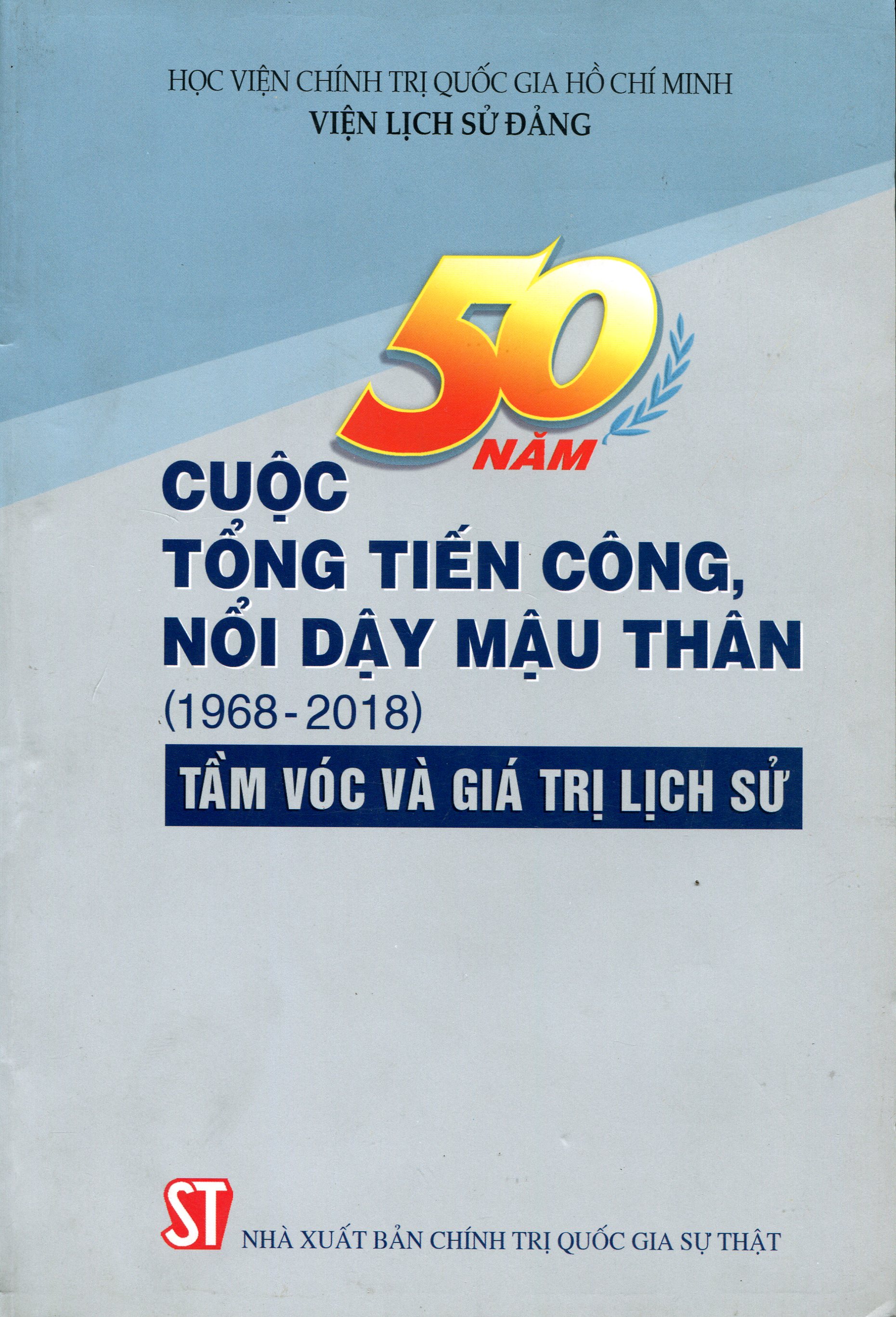 50 Năm Cuộc Tổng Tiến Công Và Nổi Dậy Xuân Mậu Thân 1968 - Những Giá Trị Lịch Sử