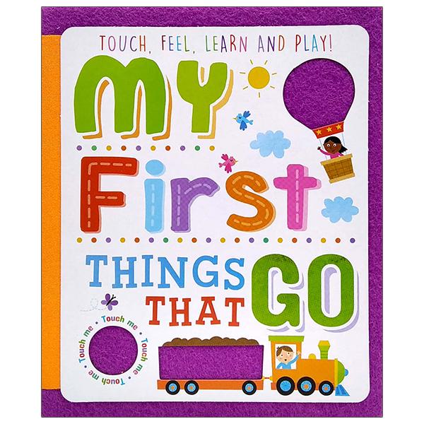 Touch, Feel, Learn And Play: My First Things That Go