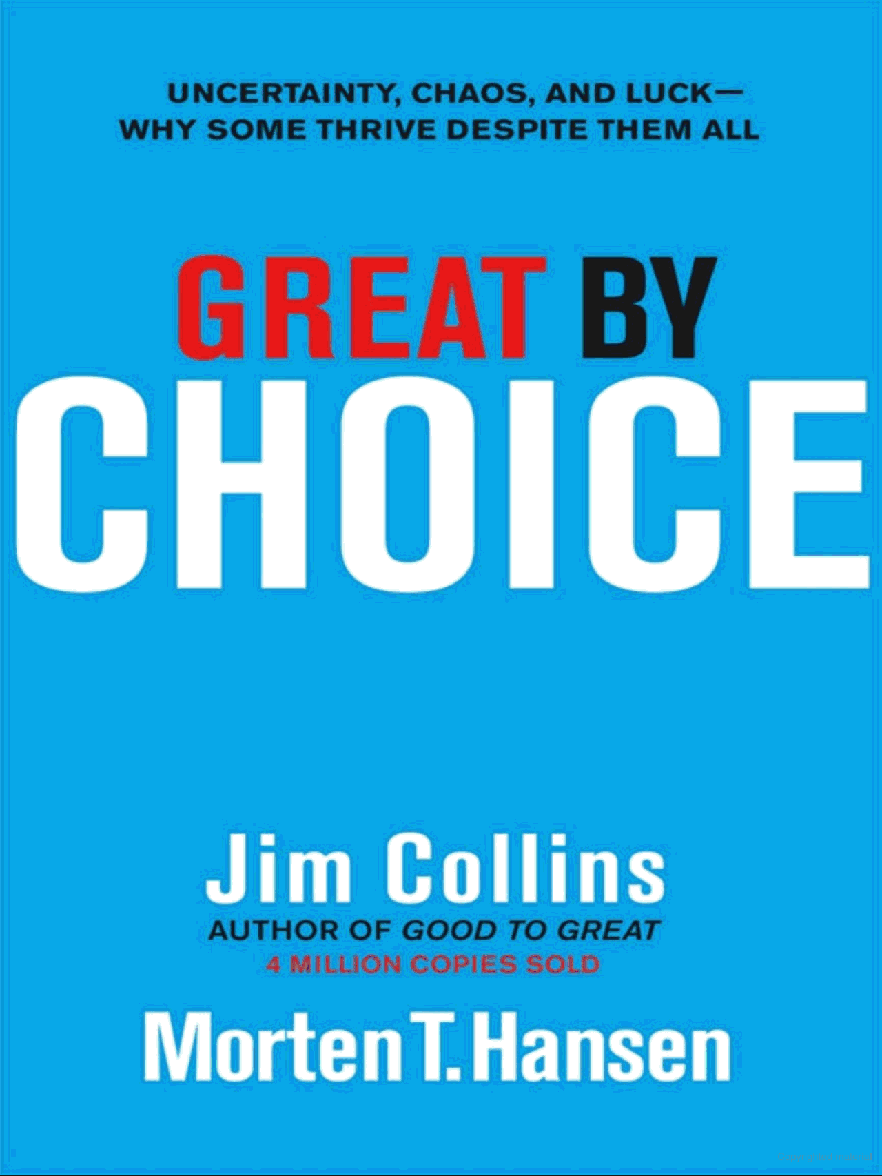 Great by Choice : Uncertainty, Chaos and Luck - Why Some Thrive Despite Them All