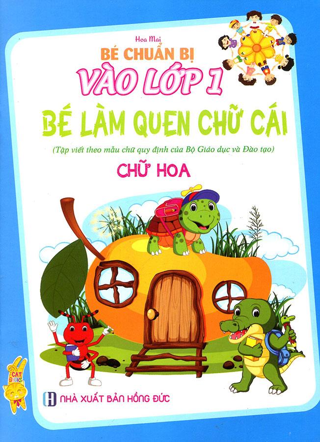 Bé Chuẩn Bị Vào Lớp 1 - Bé Làm Quen Chữ Cái - Chữ Hoa