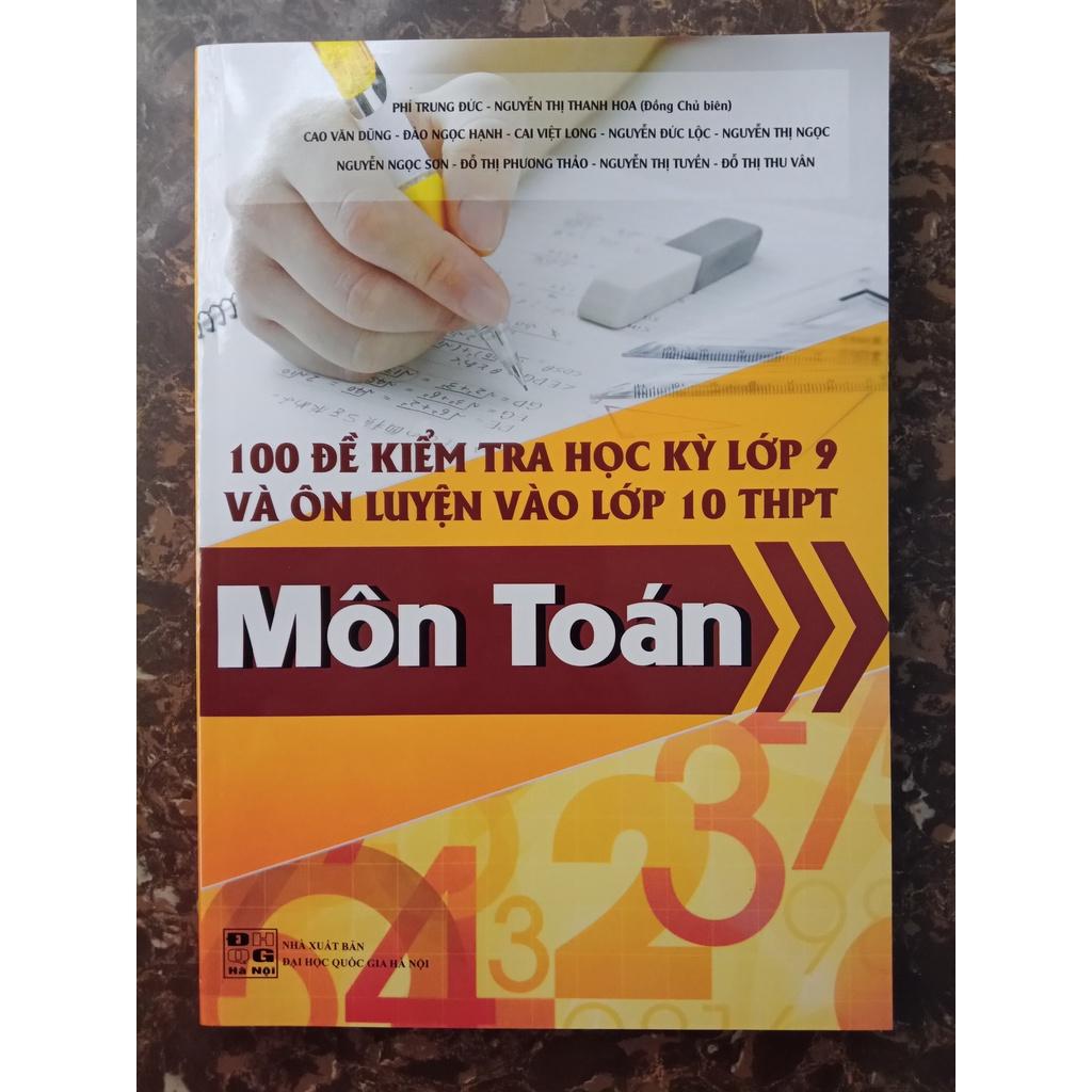 Sách - 100 Đề kiểm tra học kỳ lớp 9 và Ôn thi vào lớp 10 Môn Toán