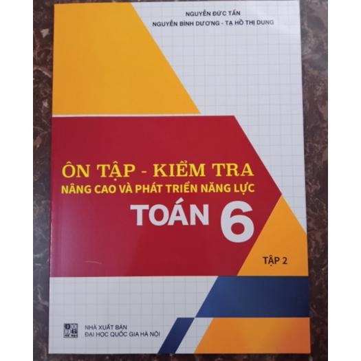 Sách - Ôn Tập - Kiểm Tra Nâng Cao Và Phát Triển Năng Lực Toán 6 (tập 2)