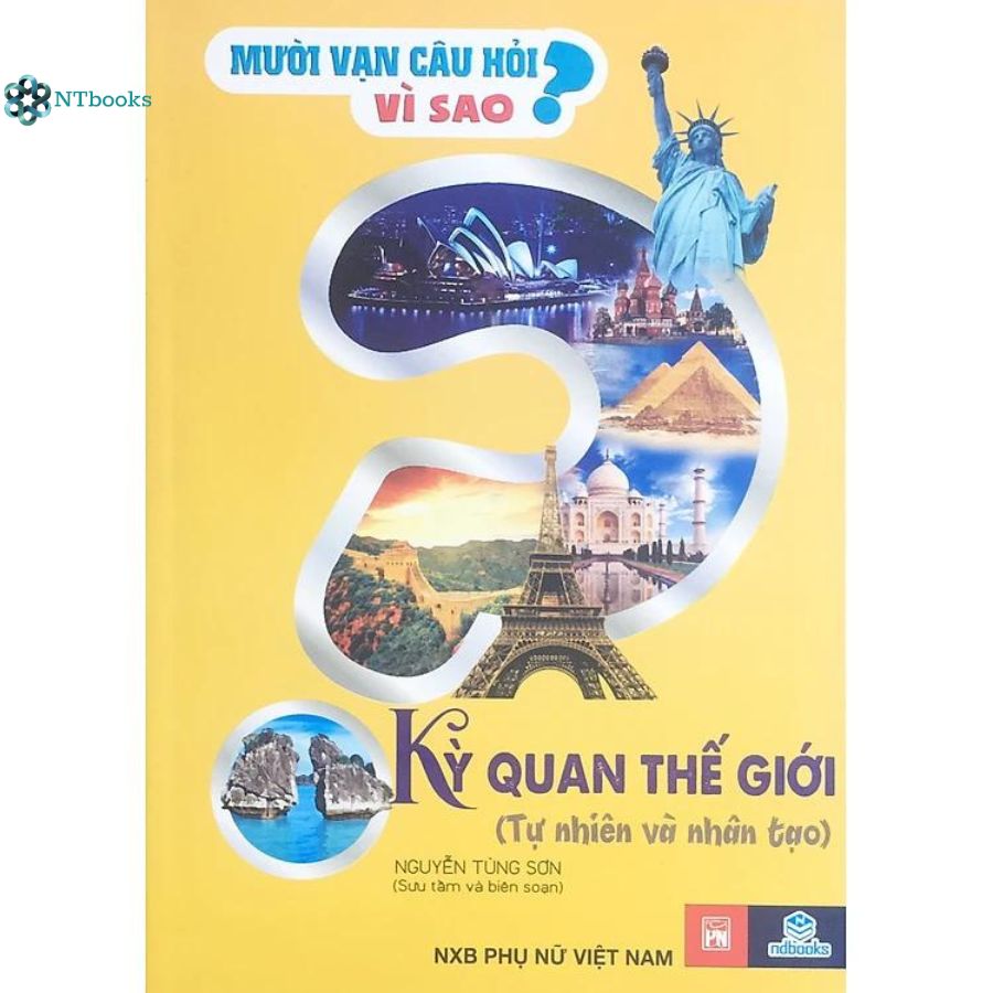 Sách Mười vạn câu hỏi vì sao - Kỳ quan thế giới